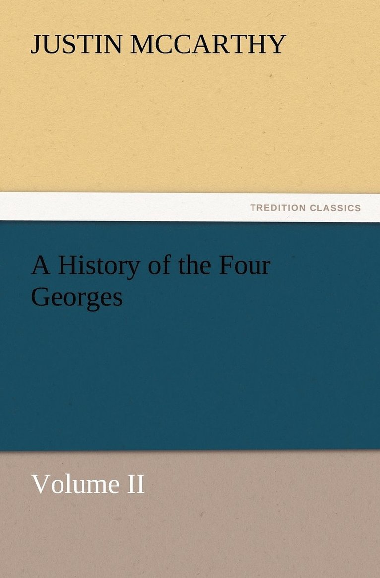 A History of the Four Georges, Volume II 1