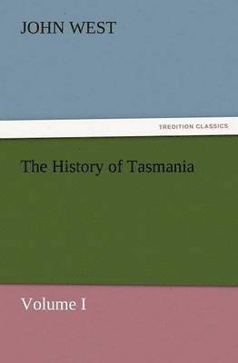 The History of Tasmania, Volume I 1