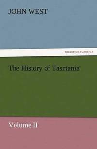 bokomslag The History of Tasmania, Volume II