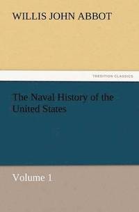 bokomslag Naval History of the United States Volume 1