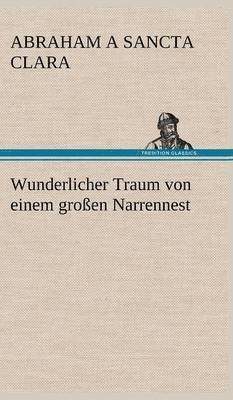 Abraham A Sancta Clara - Wunderlicher Traum von einem großen Narrennest, Inbunden