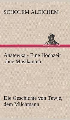 bokomslag Anatewka - Eine Hochzeit Ohne Musikanten