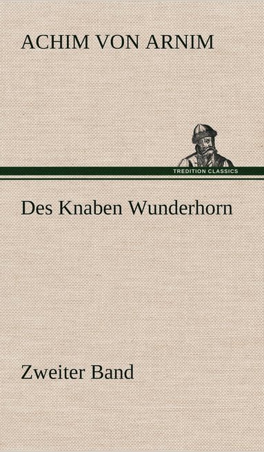 bokomslag Des Knaben Wunderhorn / Zweiter Band