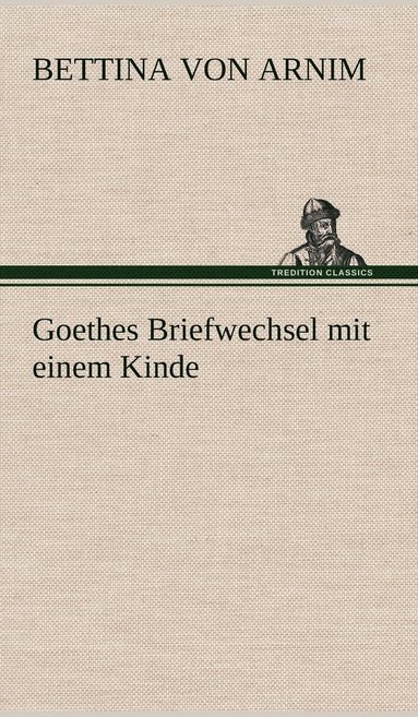 bokomslag Goethes Briefwechsel Mit Einem Kinde