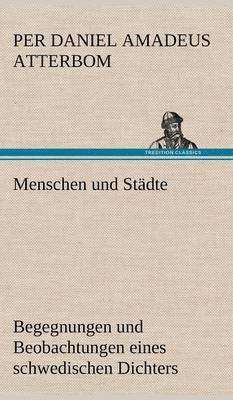 Per Daniel Amadeus Atterbom - Menschen Und Stadte, Inbunden