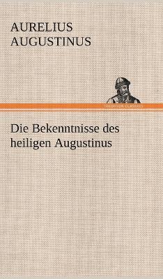 bokomslag Die Bekenntnisse Des Heiligen Augustinus