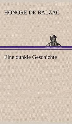 Honore De Balzac - Eine Dunkle Geschichte, Inbunden