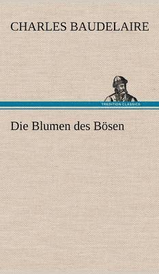 Charles P Baudelaire, Charles P. Baudelaire, Charles Baudelaire - Blumen Des Bosen, Inbunden