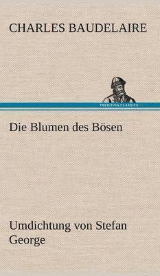 Blumen des Bösen. Umdichtung von Stefan George