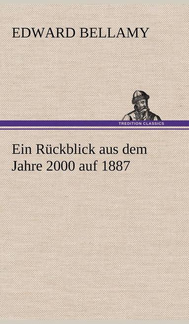 bokomslag Ein Ruckblick Aus Dem Jahre 2000 Auf 1887