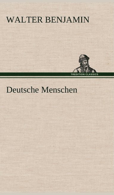 Walter Benjamin - Deutsche Menschen, Inbunden