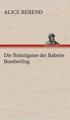 bokomslag Die Brutigame der Babette Bomberling