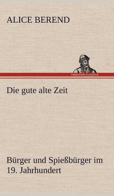 bokomslag Die Gute Alte Zeit