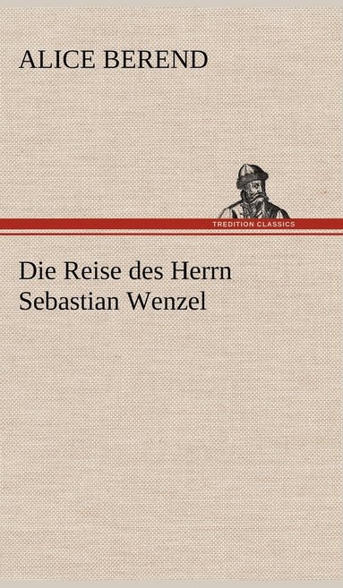 bokomslag Die Reise des Herrn Sebastian Wenzel