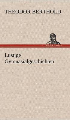 Lustige Gymnasialgeschichten 1