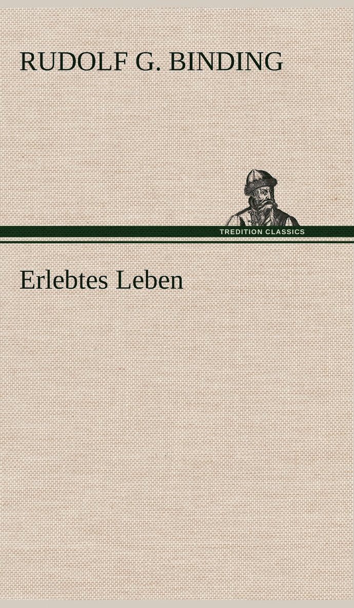 Rudolf G Binding, Rudolf G. Binding - Erlebtes Leben, Inbunden