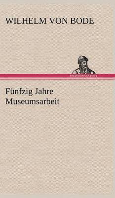 Funfzig Jahre Museumsarbeit 1