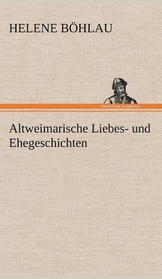 bokomslag Altweimarische Liebes- Und Ehegeschichten