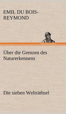 bokomslag Uber Die Grenzen Des Naturerkennens - Die Sieben Weltrathsel