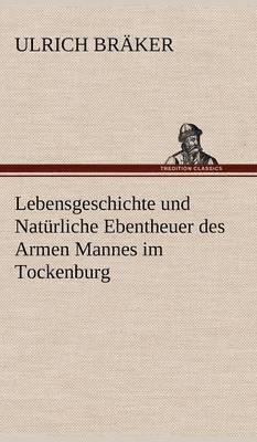 bokomslag Lebensgeschichte Und Naturliche Ebentheuer Des Armen Mannes Im Tockenburg