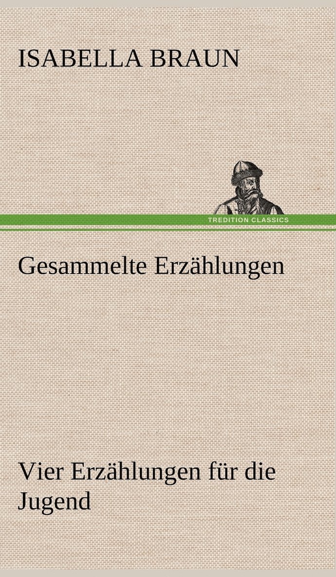 Isabella Braun - Gesammelte Erzahlungen, Inbunden