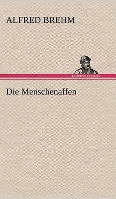 Alfred Edmund 1829-1884 Brehm, Alfred Brehm - Menschenaffen, Inbunden
