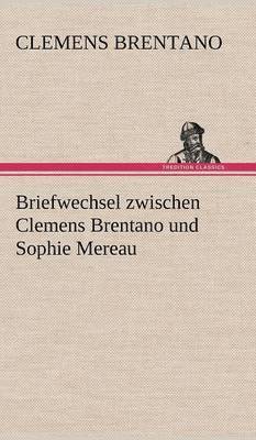 Briefwechsel Zwischen Clemens Brentano Und Sophie Mereau 1