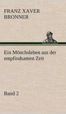 Ein Monchsleben Aus Der Empfindsamen Zeit - Band 2 1