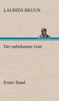 bokomslag Der Unbekannte Gott - Erster Band