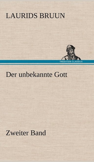 bokomslag Der Unbekannte Gott - Zweiter Band