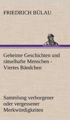 Geheime Geschichten Und Ratselhafte Menschen - Viertes Bandchen
