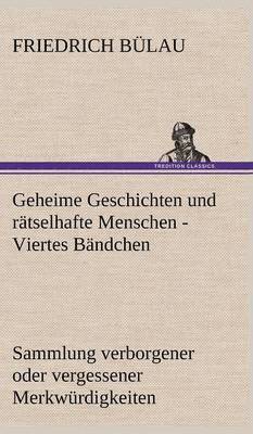 Geheime Geschichten Und Ratselhafte Menschen - Viertes Bandchen 1