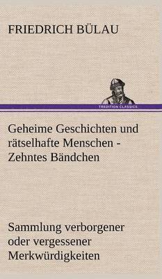 bokomslag Geheime Geschichten Und Ratselhafte Menschen - Zehntes Bandchen