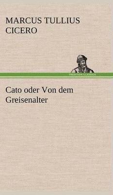 bokomslag Cato Oder Von Dem Greisenalter