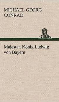 bokomslag Majestat. Konig Ludwig Von Bayern