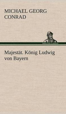 Majestat. Konig Ludwig Von Bayern 1