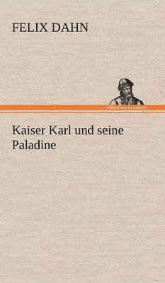 bokomslag Kaiser Karl Und Seine Paladine