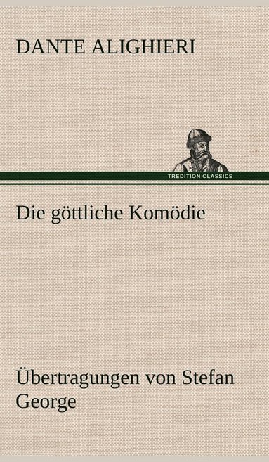 bokomslag Gottliche Komodie - Ubertragungen Von Stefan George
