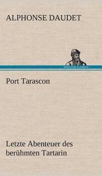 bokomslag Port Tarascon - Letzte Abenteuer Des Beruhmten Tartarin