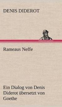 bokomslag Rameaus Neffe. Ubersetzt Von Johann Wolfgang Von Goethe