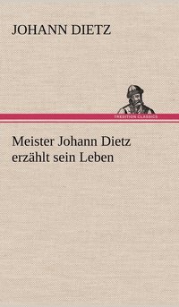 bokomslag Meister Johann Dietz Erzahlt Sein Leben