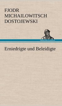 bokomslag Erniedrigte Und Beleidigte