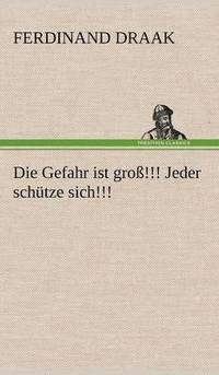 bokomslag Gefahr Ist Gross!!! Jeder Schutze Sich!!!
