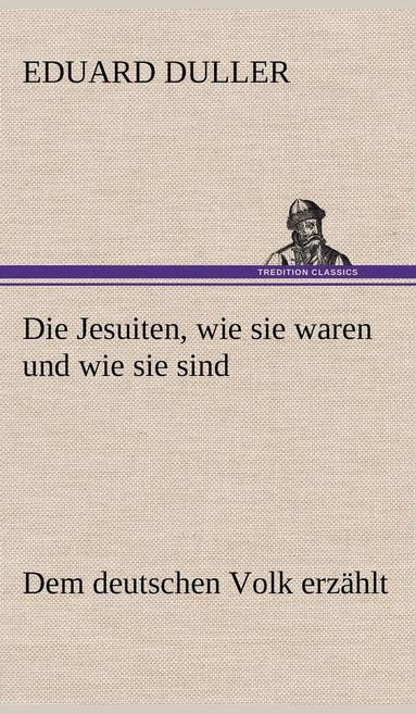bokomslag Jesuiten, Wie Sie Waren Und Wie Sie Sind