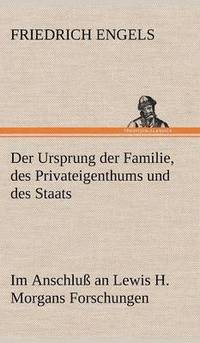 bokomslag Der Ursprung Der Familie, Des Privateigenthums Und Des Staats