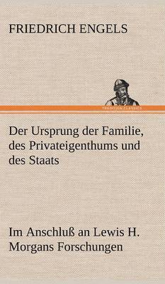 Der Ursprung Der Familie, Des Privateigenthums Und Des Staats 1