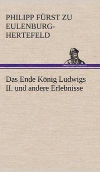bokomslag Das Ende Konig Ludwigs II. Und Andere Erlebnisse