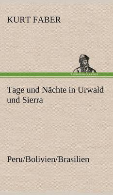 bokomslag Tage Und Nachte in Urwald Und Sierra