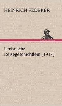 bokomslag Umbrische Reisegeschichtlein (1917)