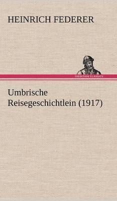 Umbrische Reisegeschichtlein (1917)